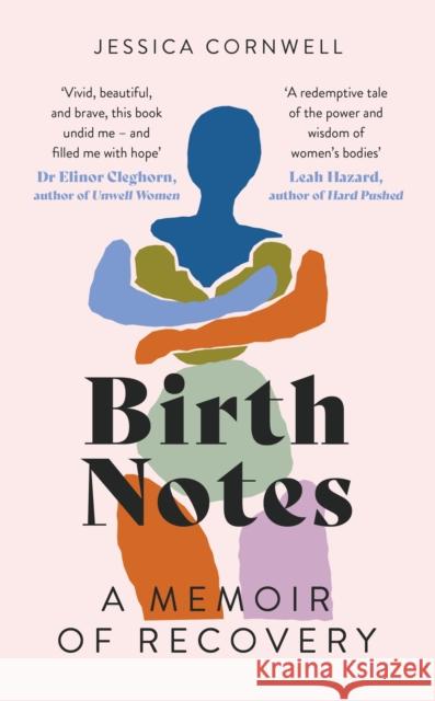 Birth Notes: A Memoir of Trauma, Motherhood and Recovery Jessica Cornwell 9780349014296 Little, Brown Book Group - książka