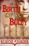 Birth of a Bully: Companion Short Story to Vows of Revenge Jf Ridgley 9781951269111 Jf Ridgley