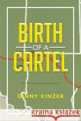 Birth of a Cartel Ginny Kinzer 9781483681467 Xlibris Corporation - książka