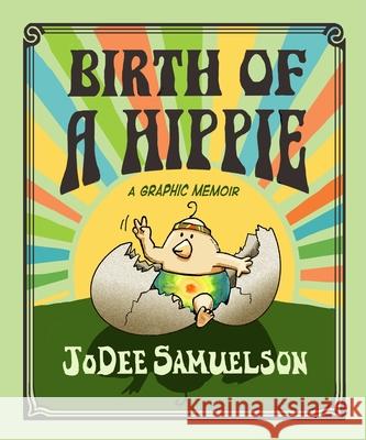Birth of a Hippie: A Graphic Memoir Jodee Samuelson 9781998129492 Pownal Street Press - książka