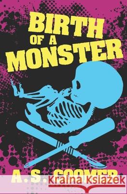 Birth of a Monster A S Coomer 9781941918869 Grindhouse Press - książka