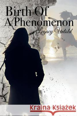 Birth Of A Phenomenon: Legacy Untold Nixon-Uke, Ophelia 9781545472408 Createspace Independent Publishing Platform - książka