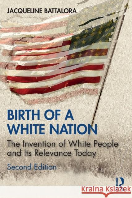 Birth of a White Nation: The Invention of White People and Its Relevance Today Jacqueline Battalora 9780367517328 Routledge - książka