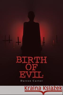 Birth of Evil Darren Carter 9781664113763 Xlibris UK - książka