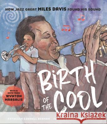 Birth of the Cool: How Jazz Great Miles Davis Found His Sound Kathleen Cornell Berman Keith Henry Brown 9781624146909 Page Street Kids - książka