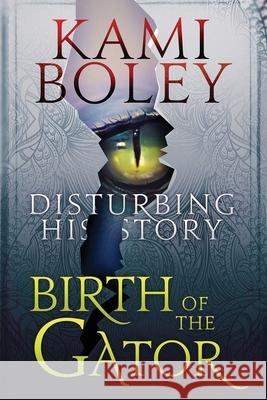 Birth of the Gator Kami Boley 9781947898011 Boley Books LLC - książka