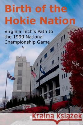 Birth of the Hokie Nation: Virginia Tech's Path to the 1999 National Championship Game Roddy Hall 9781329713338 Lulu.com - książka