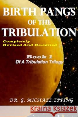 Birth Pangs of the Tribulation: Paperback Edition Gary Michael Epping 9798329199246 Independently Published - książka
