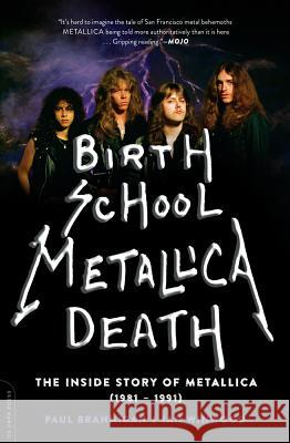 Birth School Metallica Death Paul Brannigan, Ian Winwood 9780306823510 Hachette Books - książka