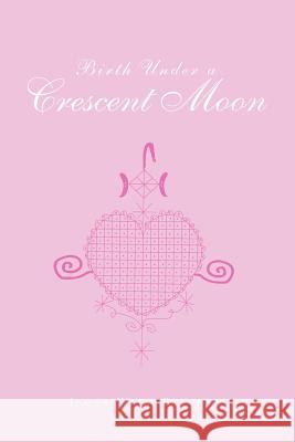 Birth Under a Crescent Moon Jenna Ward Brennan 9781413458435 XLIBRIS CORPORATION - książka