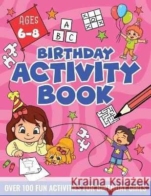 BIRTHDAY ACTIVITY BOOK FOR GIRLS, ages 6-8: Including Mazes, Dot-to-Dot, Color by Number, Word Search, Spot The Difference & More! Velvet Idole   9783907433119 Velvet Idole Gmbh - książka
