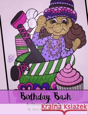 Birthday Bash: An Advanced Coloring Book Sara Hickman 9781543138283 Createspace Independent Publishing Platform - książka