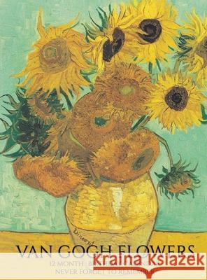 Birthday Calendar: Van Gogh Flowers Hardcover Monthly Daily Desk Diary Organizer for Birthdays, Important Dates, Anniversaries, Special Days Llama Bird Press 9781951373283 Llama Bird Press - książka