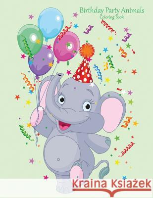 Birthday Party Animals Coloring Book 1 Nick Snels 9781981325153 Createspace Independent Publishing Platform - książka