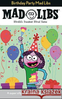 Birthday Party Mad Libs: World's Greatest Word Game Hooker, Renee 9780593093948 Mad Libs - książka
