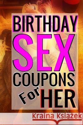 Birthday Sex Coupons For Her Long, Kandy L. 9781530452965 Createspace Independent Publishing Platform - książka