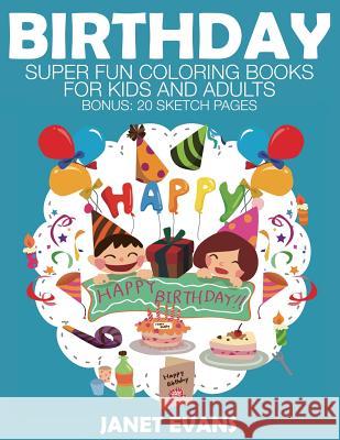 Birthday: Super Fun Coloring Books for Kids and Adults Janet Evans (University of Liverpool Hope UK) 9781633831186 Speedy Publishing LLC - książka