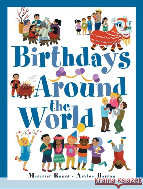 Birthdays Around the World Margriet Ruurs Ashley Barron 9781771386241 Kids Can Press - książka