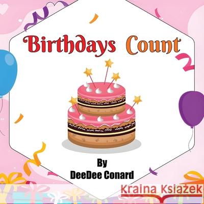 Birthdays Count Deedee Conard 9781960179531 Legacy Voice Productions LLC. - książka