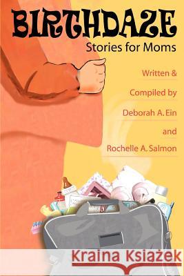 Birthdaze: Stories for Moms Salmon, Rochelle A. 9780595314294 iUniverse - książka