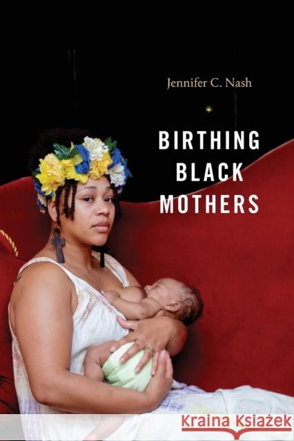 Birthing Black Mothers Jennifer C. Nash 9781478014423 Duke University Press - książka