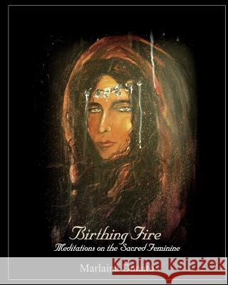 Birthing Fire: Meditations on the Sacred Feminine Marlaina Donato 9780615717340 Ekstasis Multimedia - książka