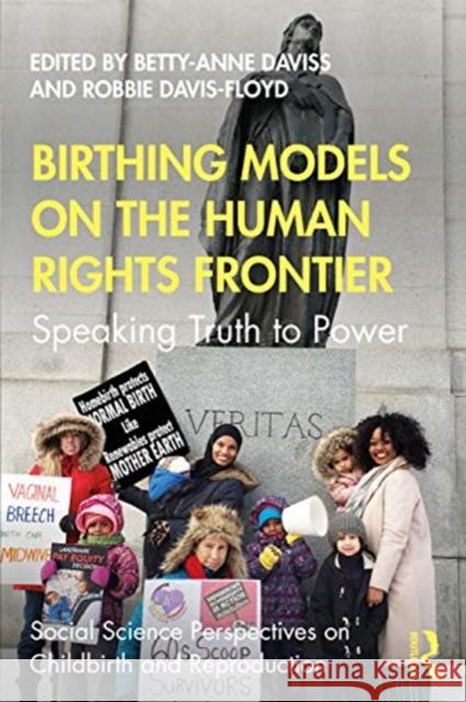 Birthing Models on the Human Rights Frontier: Speaking Truth to Power Betty-Anne Daviss Robbie Davis-Floyd 9780367357924 Routledge - książka