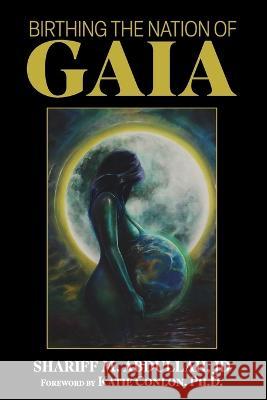 Birthing the Nation of Gaia Shariff M Abdullah Jd   9798852568731 Independently Published - książka