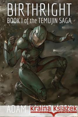 Birthright: Book I of the Temujin Saga Adam J. Whitlatch 9780692390962 Outlander Press - książka