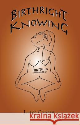 Birthright Knowing Jules Cooper   9781087886220 Price Creek Press - książka