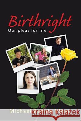 Birthright: Our Pleas for Life Michael Rennie Vinet 9781512754643 WestBow Press - książka