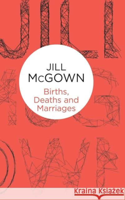 Births, Deaths and Marriages Jill McGown   9781447270614 Macmillan Bello - książka