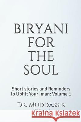 Biryani for the Soul: Short stories and Reminders to Uplift Your Iman: Volume 1 Dr Muddassir Khan 9781710601183 Independently Published - książka