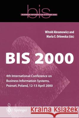 Bis 2000: 4th International Conference on Business Information Systems, Pozna?, Poland, 12-13 April 2000 Abramowicz, Witold 9781852332822 Springer - książka