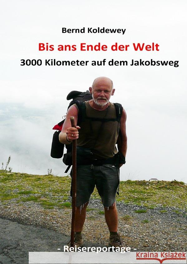Bis ans Ende der Welt - 3000 Kilometer auf dem Jakobsweg Koldewey, Bernd 9783757517755 epubli - książka