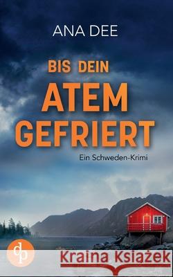 Bis dein Atem gefriert: Ein Schweden-Krimi Ana Dee 9783989987579 DP Verlag - książka