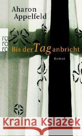 Bis Der Tag Anbricht Aharon Appelfeld 9783499242144 Rowohlt Taschenbuch Verlag GmbH - książka