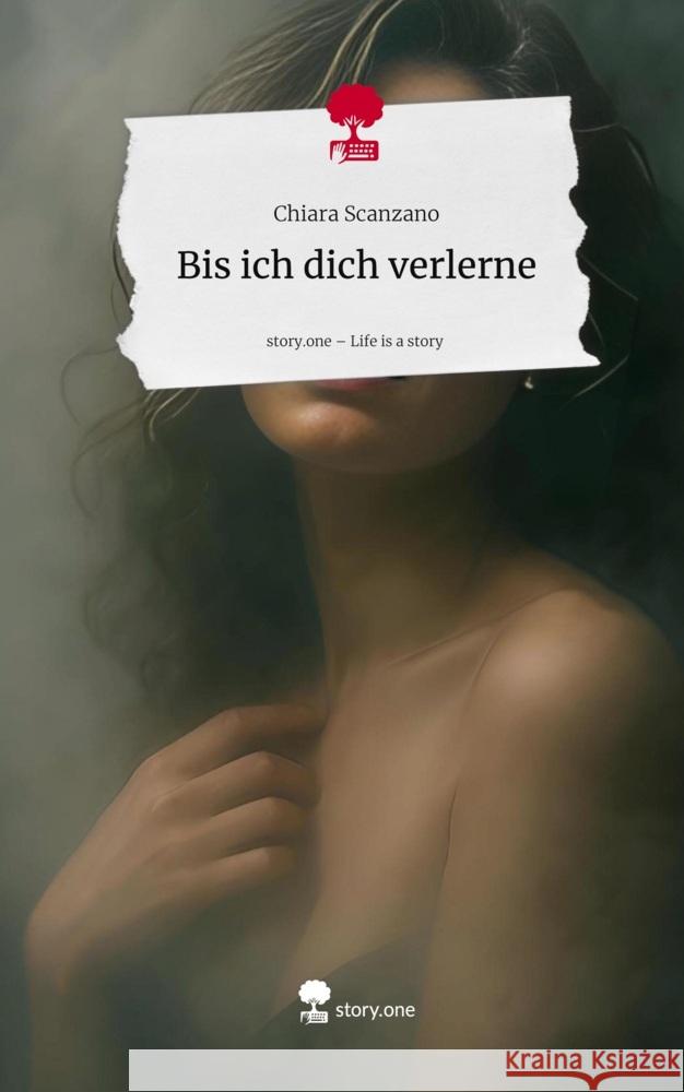 Bis ich dich verlerne. Life is a Story - story.one Scanzano, Chiara 9783711594020 story.one publishing - książka