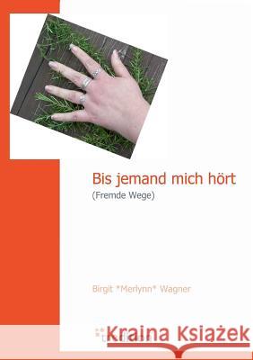 Bis Jemand Mich Hort Wagner, Birgit *merlynn 9783940921215 Tredition Gmbh - książka