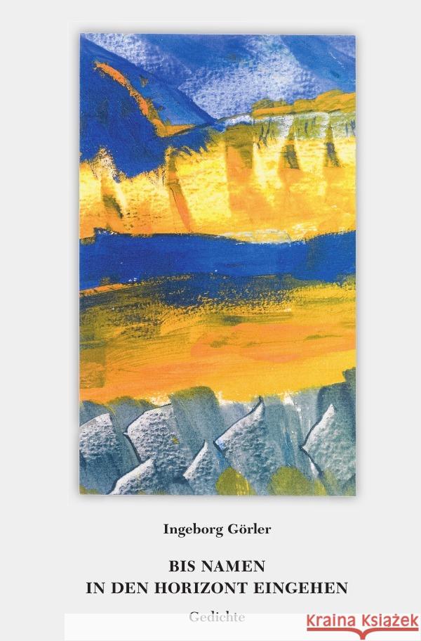 Bis Namen in den Horizont eingehen : Gedichte Görler, Ingeborg 9783752965520 epubli - książka