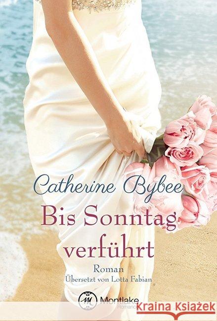 Bis Sonntag verführt Bybee, Catherine 9781542045698 Montlake Romance - książka