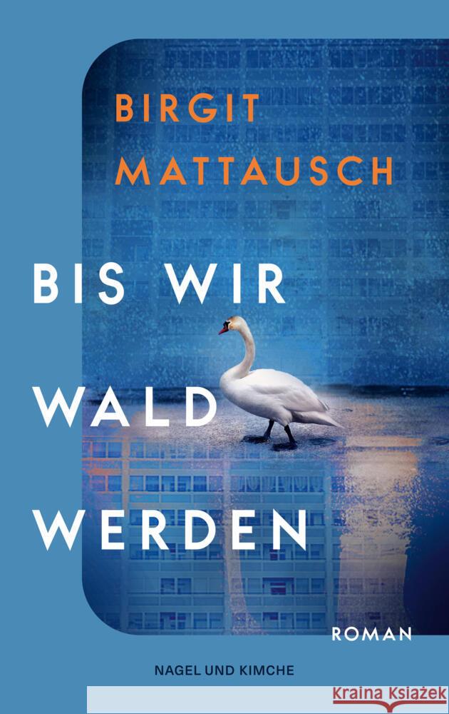 Bis wir Wald werden Mattausch, Birgit 9783312013791 Nagel & Kimche - książka