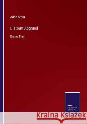 Bis zum Abgrund: Erster Theil Adolf Stern 9783375087944 Salzwasser-Verlag - książka