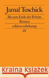 Bis zum Ende der B-Seite : Roman Tuschick, Jamal 9783518123331 Suhrkamp - książka