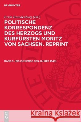 (bis zum Ende des Jahres 1543) Erich Brandenburg 9783112731321 De Gruyter (JL) - książka