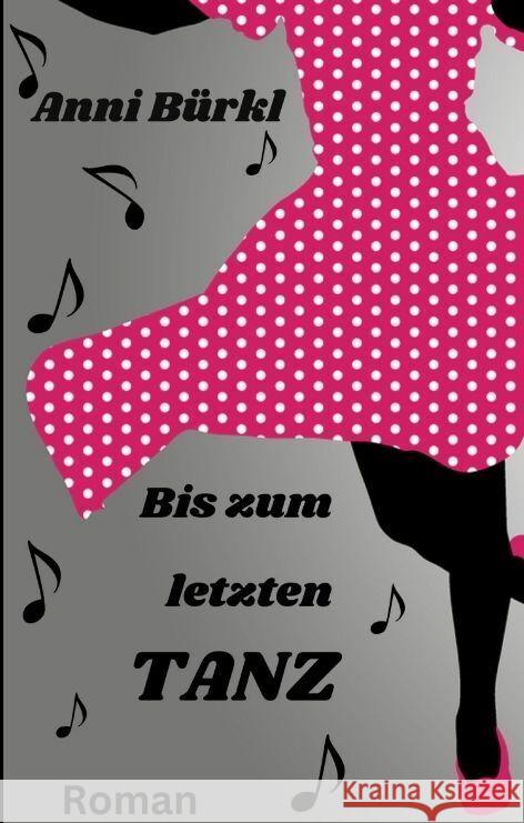 Bis zum letzten Tanz Schöndorfer, Katharina, Bürkl, Anni 9783384199140 Edition Texte & Tee - książka