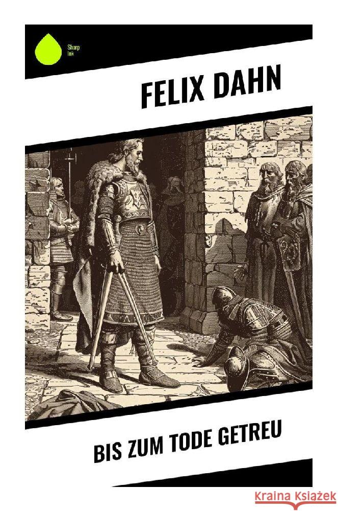 Bis zum Tode getreu Dahn, Felix 9788028375928 Sharp Ink - książka