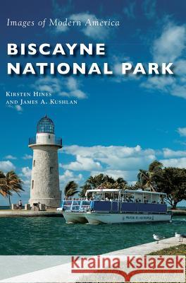 Biscayne National Park James a. Kushlan Kirsten Hines 9781540226242 Arcadia Publishing Library Editions - książka