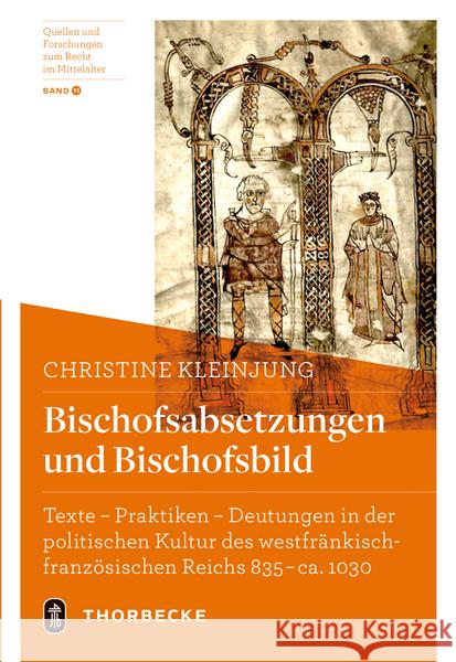 Bischofsabsetzungen Und Bischofsbild: Texte - Praktiken - Deutungen in Der Politischen Kultur Des Westfrankisch-Franzosischen Reichs 835-Ca. 1030 Christine Kleinjung 9783799560917 Jan Thorbecke Verlag - książka