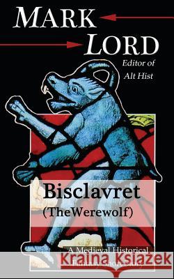 Bisclavret (The Werewolf) Lord, Mark 9781482731002 Createspace - książka